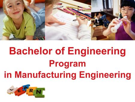 LOGO Bachelor of Engineering Program in Manufacturing Engineering.