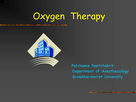 Oxygen Therapy Patchanee Pasitchakrit Department of Anesthesiology