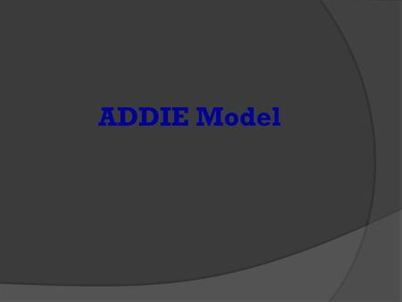 ADDIE Model.