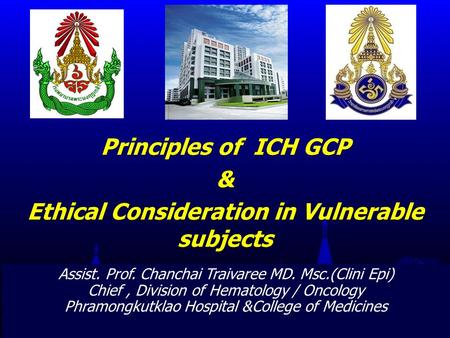 Principles of ICH GCP & Ethical Consideration in Vulnerable subjects