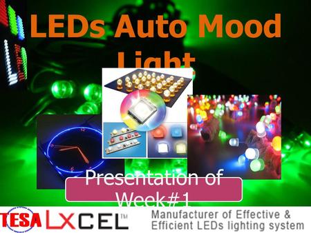 LEDs Auto Mood Light Presentation of Week#1. LEDs Auto Mood Light นายวสันต์ ชานุชิต KKU นายวรากร สอนนุ้ย WU นางสาวอัญธิชา พงษ์ไตรรัตน์ KKU.