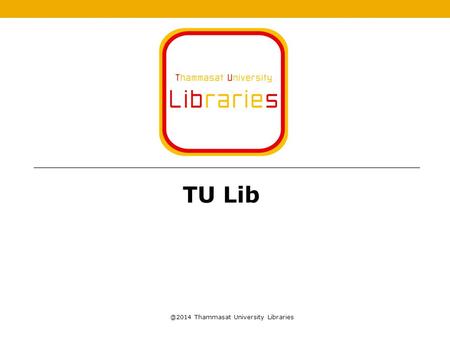 TU Thammasat University Libraries. TULib app ชุดโปรแกรมที่รวมบริการต่างๆ ของห้องสมุด ได้แก่ Find Books My summary Alerts Learning Virtual Library.
