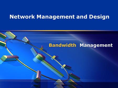 Bandwidth Management Network Management and Design.