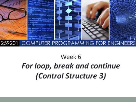 Week 6 For loop, break and continue (Control Structure 3)