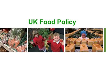 UK Food Policy. Food Matter (Policy) July 2008 UK Food Security Assessment : Detailed Analysis August 2009; update January 2010 Food 2030 (Strategy) January.