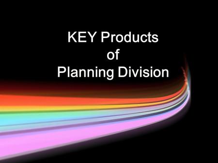 KEY Products of Planning Division. ผลงานสำคัญปี 2555 งบประมาณรายจ่ายประจำปีงบประมาณ พ.ศ. 2556 แผนยุทธศาสตร์กรมอนามัย พ.ศ. 2556 – 2559 เทคโนโลยีสารสนเทศและการสื่อสาร.