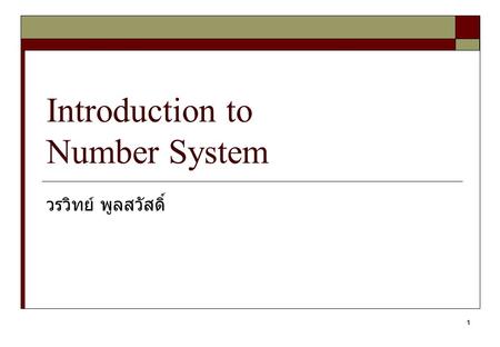 1 Introduction to Number System วรวิทย์ พูลสวัสดิ์