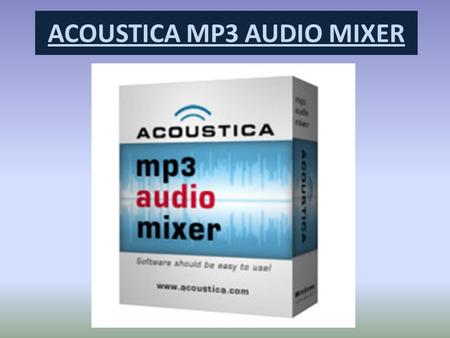 ACOUSTICA MP3 AUDIO MIXER
