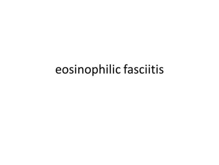 Eosinophilic fasciitis. ด. ญ. จุฑามาศ จักอะโน อายุ 12 ปี HN 5731724 ภูมิลำเนา จังหวัดน่าน เบอร์โทรศัพท์ 0810318009 Dx eosinophilic fasciitis.