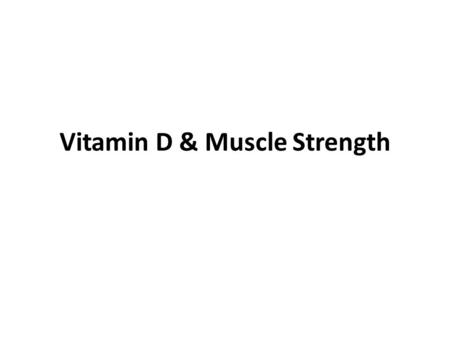 Vitamin D & Muscle Strength