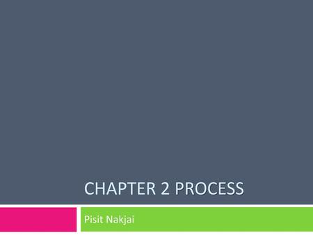 Chapter 2 Process Pisit Nakjai.