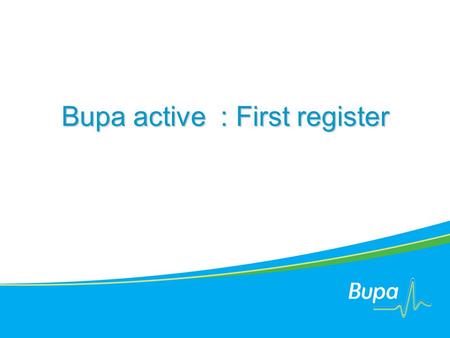 Bupa active : First register