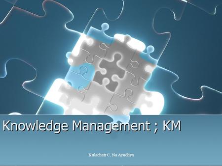Knowledge Management ; KM
