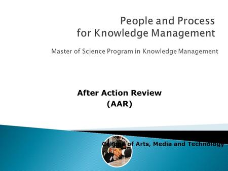 Master of Science Program in Knowledge Management k. Chalermpon College of Arts, Media and Technology After Action Review (AAR)