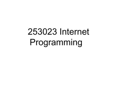 253023 Internet Programming  .