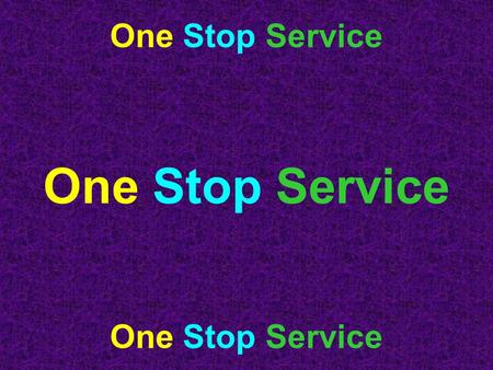 One Stop Service One Stop Service One Stop Service.