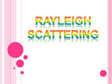 Rayleigh Scattering.