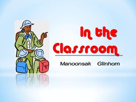 In the Classroom Manoonsak Glinhom.