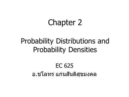 Chapter 2 Probability Distributions and Probability Densities