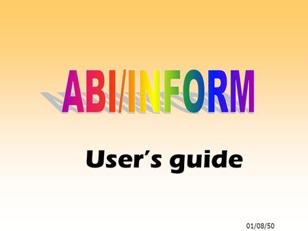 ABI/INFORM User’s guide 01/08/50.