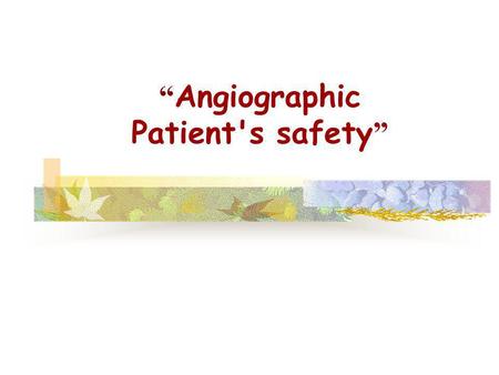 “Angiographic Patient's safety”