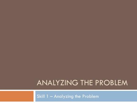 Skill 1 – Analyzing the Problem
