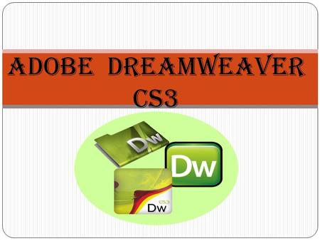 ADOBE Dreamweaver CS3.