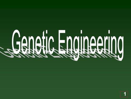 Genetic Engineering.