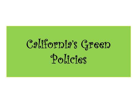 California’s Green Policies