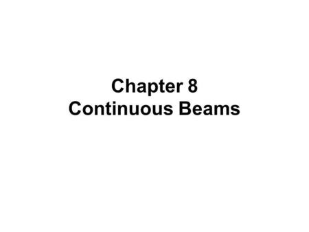 Chapter 8 Continuous Beams