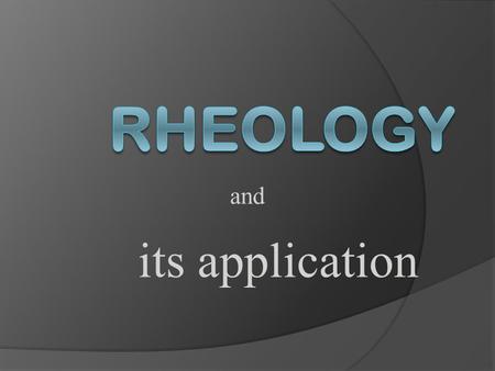 Rheology and its application.