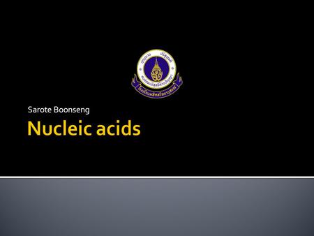 Sarote Boonseng Nucleic acids.