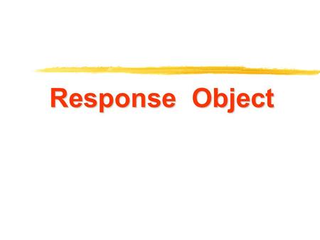 Response Object.