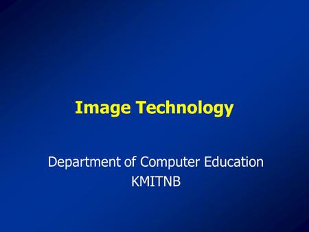 Image Technology Department of Computer Education KMITNB.