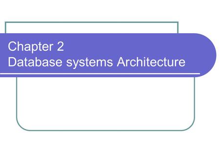 Chapter 2 Database systems Architecture
