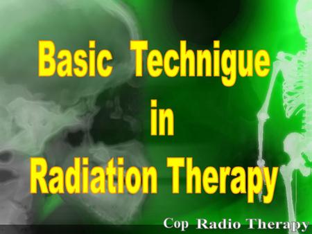 Basic Technigue in Radiation Therapy Cop Radio Therapy.