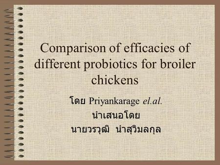 Comparison of efficacies of different probiotics for broiler chickens