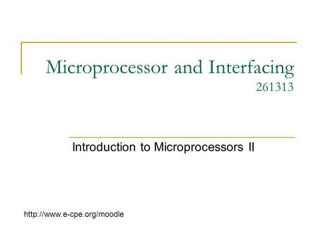 Microprocessor and Interfacing 261313 Introduction to Microprocessors II