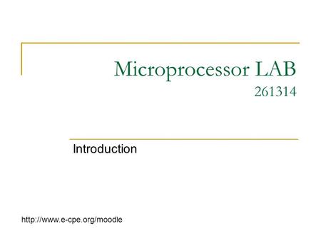 Microprocessor LAB 261314 Introduction http://www.e-cpe.org/moodle.