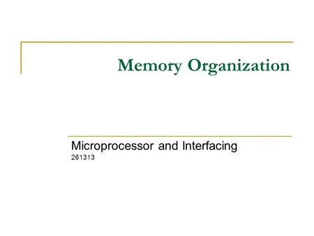 Memory Organization Microprocessor and Interfacing 261313.
