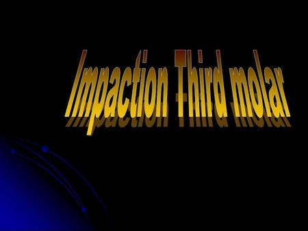 Impaction Third molar.
