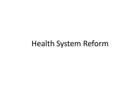 Health System Reform.