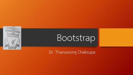 Bootstrap Dr. Thanuwong Chaksupa.