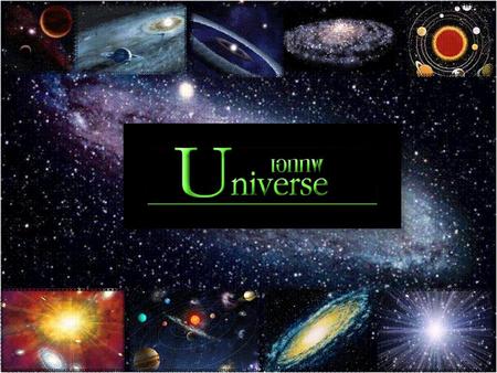 เอกภพหรือจักรวาล(Universe) หมายถึง ระบบรวมของกาแล็กซี