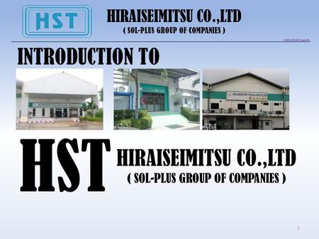 HST INTRODUCTION TO HIRAISEIMITSU CO.,LTD HIRAISEIMITSU CO.,LTD