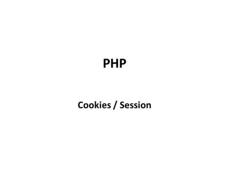 PHP Cookies / Session.