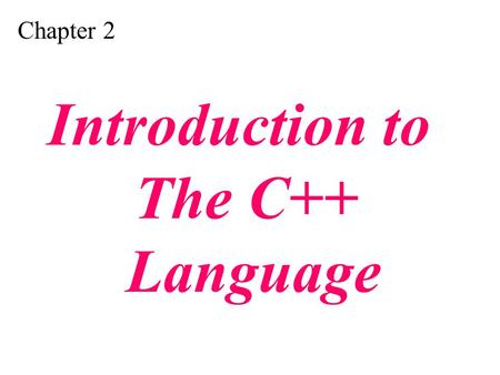 Chapter 2 Introduction to The C++ Language. Figure 2-1.
