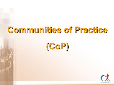 Communities of Practice (CoP)