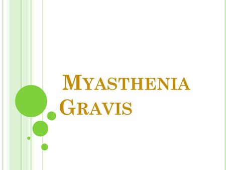 Myasthenia Gravis.