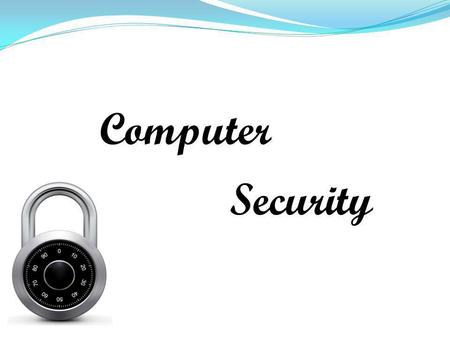 Computer Security. Computer Security กระบวนการตรวจสอบ กำหนด และป้องกันการเข้าถึง คอมพิวเตอร์โดย ไม่ได้รับอนุญาติ - software - file system - network ระบบปฏิบัติการควรจะป้องกัน.
